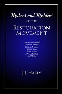 Makers and Molders of the Restoration Movement