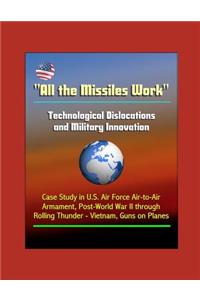 All the Missiles Work - Technological Dislocations and Military Innovation - Case Study in U.S. Air Force Air-to-Air Armament, Post-World War II through Rolling Thunder - Vietnam, Guns on Planes