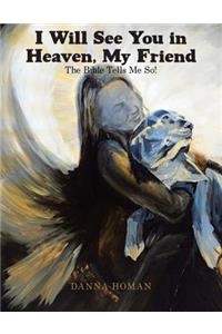 I Will See You in Heaven, My Friend