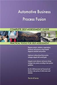 Automotive Business Process Fusion Complete Self-Assessment Guide