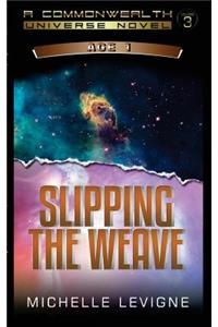 Commonwealth Universe, Age 1: Volume 3: Slipping the Weave Author: Michelle Levi