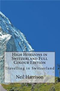 High Horizons in Switzerland Full Colour Edition