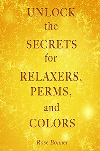 Unlock the Secrets for Relaxers, Perms, and Colors