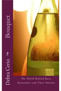 Bouquet: The World Behind Bars, Bartenders and Their Patrons