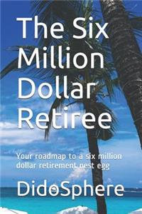 Six Million Dollar Retiree