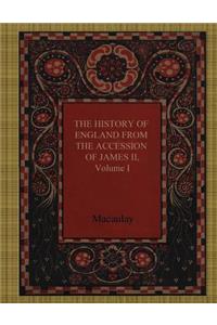 The History of England from the Accession of James II, Volume I