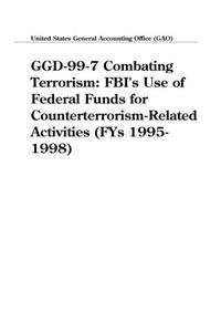 Ggd997 Combating Terrorism: FBIs Use of Federal Funds for CounterterrorismRelated Activities (Fys 19951998)