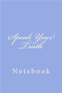 Speak Your Truth: Notebook, 150 lined pages, softcover, 6 x 9