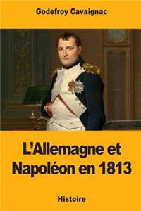 L'Allemagne et Napoléon en 1813