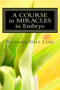 COURSE in MIRACLES in Embryo