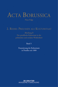 Acta Borussica - Neue Folge, Band 5, Finanzierung des Kulturstaats in Preußen seit 1800