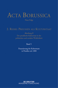 Acta Borussica - Neue Folge, Band 5, Finanzierung des Kulturstaats in Preußen seit 1800