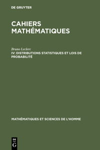Cahiers mathématiques, IV, Distributions statistiques et lois de probabilité