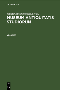 Museum Antiquitatis Studiorum. Volume 1