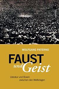 Faust Und Geist: Literatur Und Boxen Zwischen Den Weltkriegen