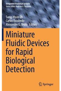 Miniature Fluidic Devices for Rapid Biological Detection
