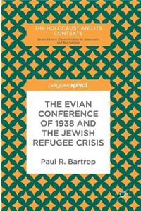 Evian Conference of 1938 and the Jewish Refugee Crisis