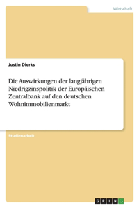 Auswirkungen der langjährigen Niedrigzinspolitik der Europäischen Zentralbank auf den deutschen Wohnimmobilienmarkt