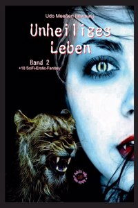 Unheiliges Leben: Band 2