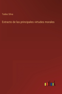 Extracto de las principales virtudes morales