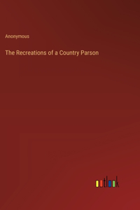 The Recreations of a Country Parson