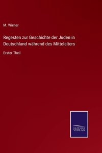 Regesten zur Geschichte der Juden in Deutschland während des Mittelalters