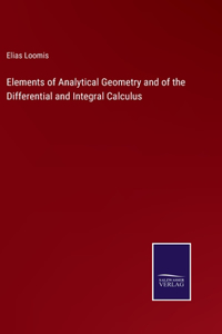 Elements of Analytical Geometry and of the Differential and Integral Calculus
