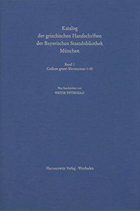 Catalogus Codicum Manu Scriptorum Bibliothecae Monacensis. (Handschriftenkatalog Der Bayerischen Staatsbibliothek Munchen) / Codices Graeci Monacenses / Katalog Der Griechischen Handschriften Der Bayerischen Staatsbibliothek Munchen - Codices Graec