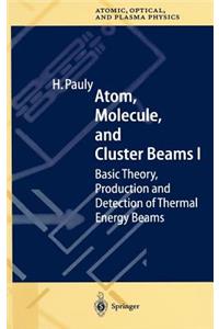 Atom, Molecule, and Cluster Beams I