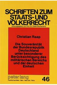 Souveraenitaet Der Bundesrepublik Deutschland Unter Besonderer Beruecksichtigung Des Militaerischen Bereichs Und Der Deutschen Einheit