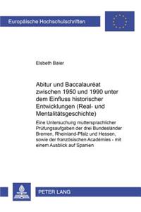 Abitur Und Baccalauréat Zwischen 1950 Und 1990 Unter Dem Einfluss Historischer Entwicklungen (Real- Und Mentalitaetsgeschichte)