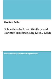 Schneidetechnik von Weißbrot und Karotten (Unterweisung Koch / Köchin)