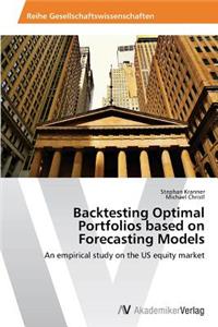 Backtesting Optimal Portfolios based on Forecasting Models