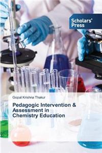 Pedagogic Intervention & Assessment in Chemistry Education