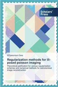 Regularization methods for ill-posed poisson imaging