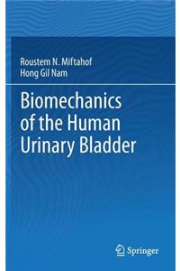 Biomechanics of the Human Urinary Bladder