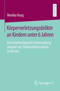 Körperverletzungsdelikte an Kindern Unter 6 Jahren