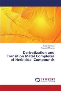 Derivatization and Transition Metal Complexes of Herbicidal Compounds