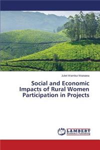 Social and Economic Impacts of Rural Women Participation in Projects