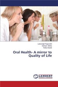 Oral Health- A mirror to Quality of Life