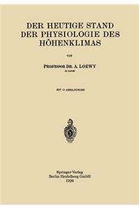 Der Heutige Stand der Physiologie des Höhenklimas