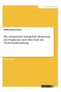 Die europäische und globale Bedeutung der Isoglucose nach dem Ende der Zuckermarktordnung