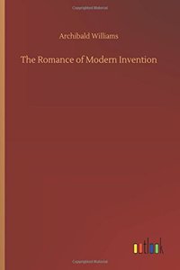 The Romance of Modern Invention