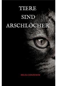 Tiere sind Arschlöcher