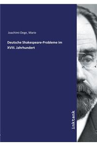 Deutsche Shakespeare-Probleme im XVIII. Jahrhundert