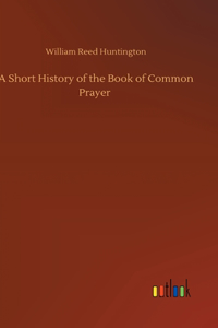 A Short History of the Book of Common Prayer