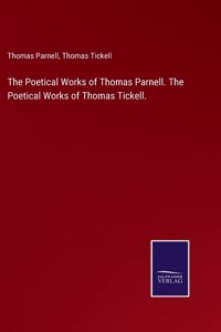 The Poetical Works of Thomas Parnell. The Poetical Works of Thomas Tickell.