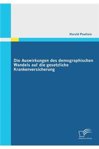 Auswirkungen des demographischen Wandels auf die gesetzliche Krankenversicherung