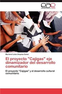 El Proyecto Cajigas Eje Dinamizador del Desarrollo Comunitario