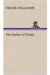 The Harbor of Doubt